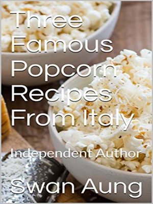 cover image of Three Famous Popcorn Recipes From Italy